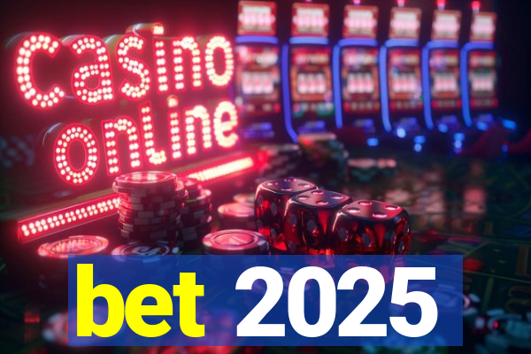 bet 2025